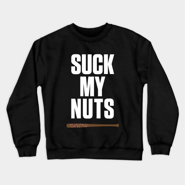 He Said... Suck My Nuts Crewneck Sweatshirt by cpt_2013